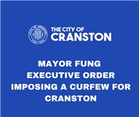 EXECUTIVE ORDER IMPOSING A CURFEW FOR CRANSTON
